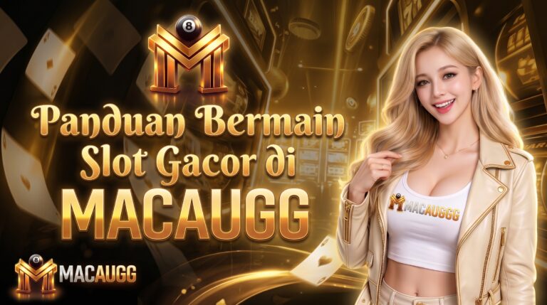 Panduan Bermain Slot Gacor di MACAUGG